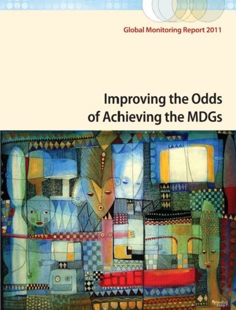 Global Monitoring Report 2011 : Improving the Odds of Achieving the MDGs, Paperback / softback Book