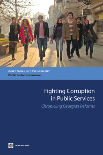 Fighting Corruption in Public Services : Chronicling Georgia's Reforms, Paperback / softback Book