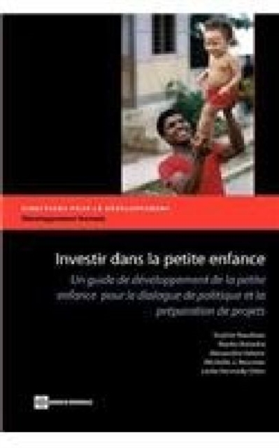 Investing in Young Children : An Early Childhood Development Guide for Policy Dialogue and Project Preparation, Paperback / softback Book