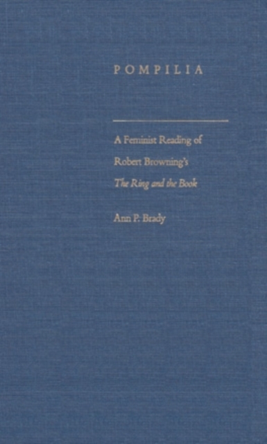 Pompilia : A Feminist Reading of Robert Browning's the Ring and the Book, Hardback Book