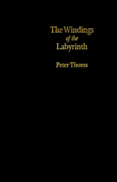 Windings Of The Labyrinth : Quest And Structure In The Major Novels Of, Hardback Book