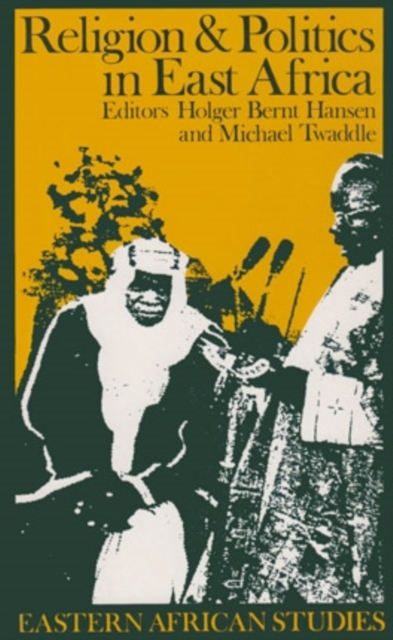 Religion and Politics in East Africa : The Period since Independence, Hardback Book