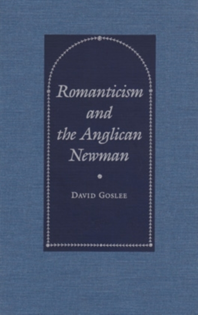 Romanticism and the Anglican Newman, Hardback Book