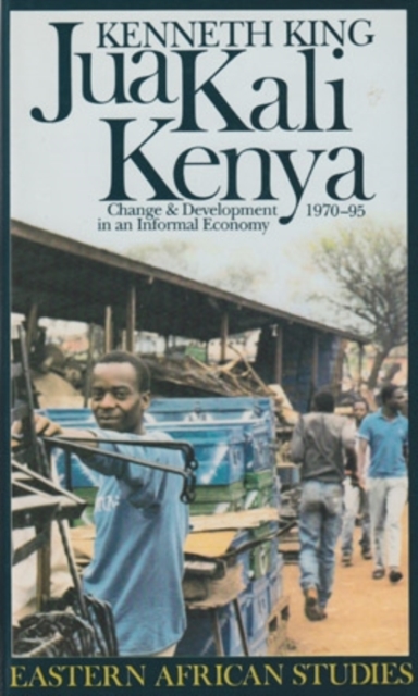 Jua Kali Kenya : Change and Development in an Informal Economy, 1970-1995, Hardback Book