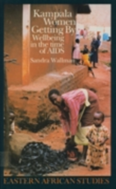 Kampala Women Getting by : Wellbeing in the Time of AIDS, Hardback Book
