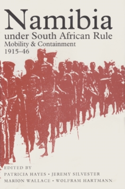 Namibia Under South African Rule : Mobility & Containment, 1915-46, Hardback Book
