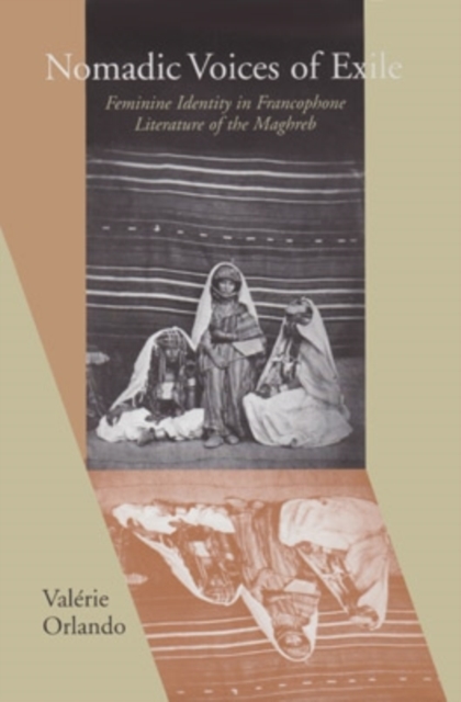 Nomadic Voices of Exile : Feminine Identity in the Francophone Literature of the Maghreb, Hardback Book