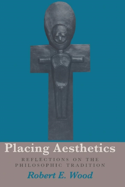 Placing Aesthetics : Reflections on the Philosophic Tradition, Hardback Book