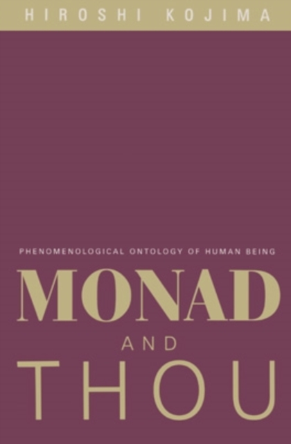 Monad and Thou : Phenomenological Ontology of Human Being, Hardback Book