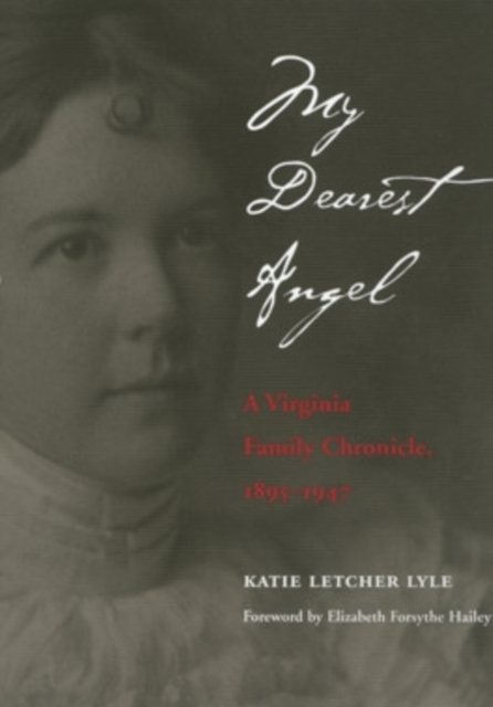 My Dearest Angel : A Virginia Family Chronicle 1895-1947, Hardback Book