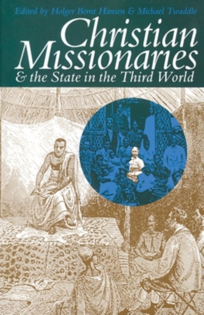 Christian Missionaries & the State : In the Third World, Hardback Book