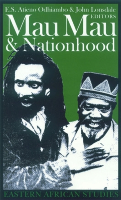 Mau Mau & Nationhood : Arms Authority & Narration, Paperback Book