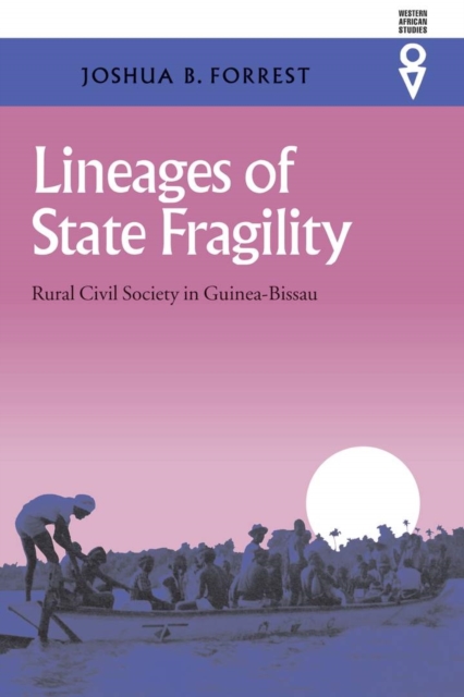 Lineages Of State Fragility : Rural Civil Society In Guinea-Bissau, Hardback Book
