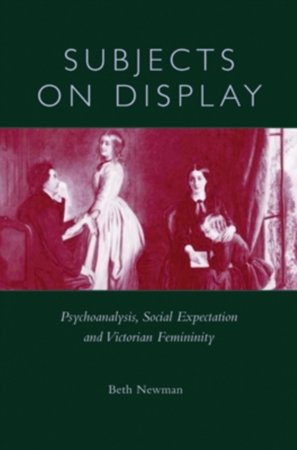 Subjects on Display : Psychoanalysis, Social Expectation, and Victorian Femininity, Hardback Book
