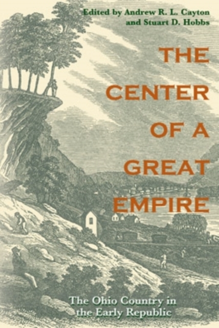 The Center of a Great Empire : The Ohio Country in the Early Republic, Paperback / softback Book