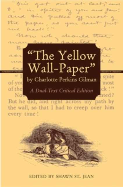 The Yellow Wall-Paper by Charlotte Perkins Gilman : A Dual-Text Critical Edition, Hardback Book