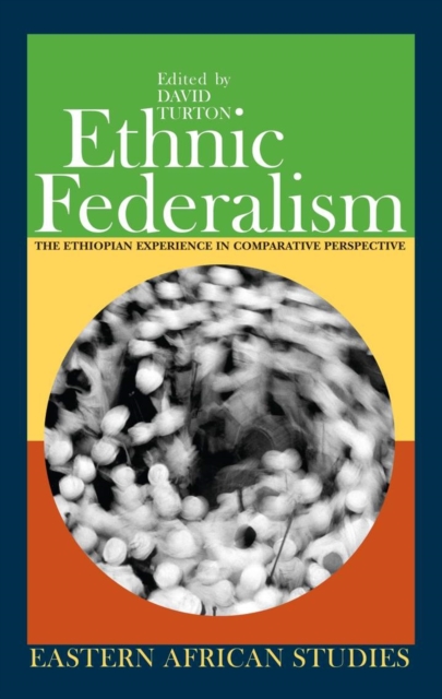 Ethnic Federalism : The Ethiopian Experience in Comparative Perspective, Hardback Book