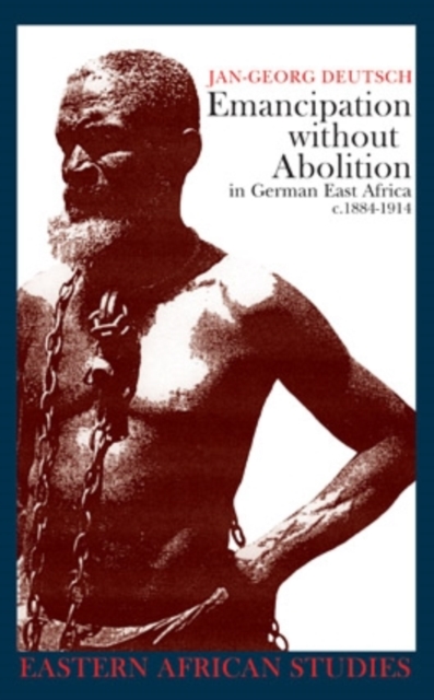 Emancipation without Abolition in German East Africa, c. 1884-1914, Hardback Book