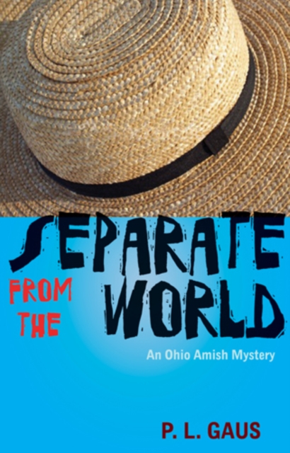 Separate from the World : An Ohio Amish Mystery, Hardback Book