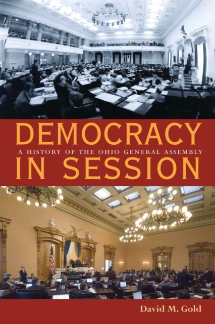 Democracy in Session : A History of the Ohio General Assembly, Hardback Book