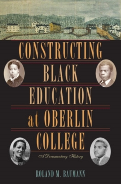 Constructing Black Education at Oberlin College : A Documentary History, Hardback Book