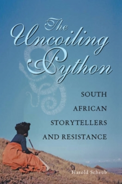 The Uncoiling Python : South African Storytellers and Resistance, Paperback / softback Book