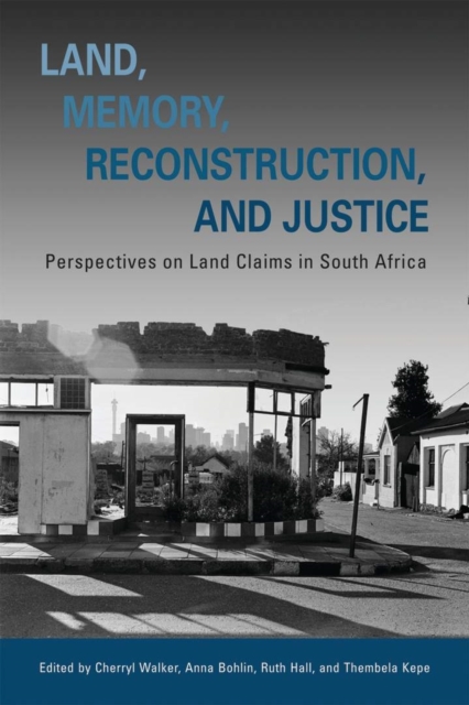 Land, Memory, Reconstruction, and Justice : Perspectives on Land Claims in South Africa, Paperback / softback Book