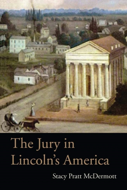 The Jury in Lincoln's America, Hardback Book