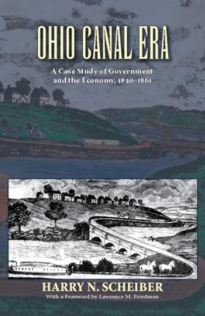 Ohio Canal Era : A Case Study of Government and the Economy, 1820-1861, Paperback / softback Book