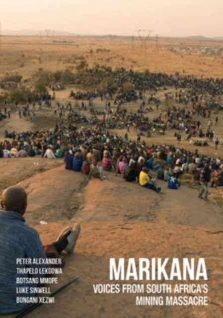 Marikana : Voices from South Africa's Mining Massacre, Paperback / softback Book
