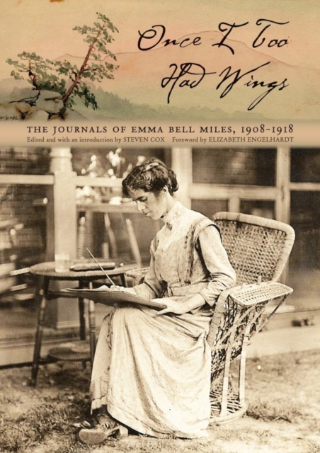 Once I Too Had Wings : The Journals of Emma Bell Miles, 1908-1918, Paperback / softback Book