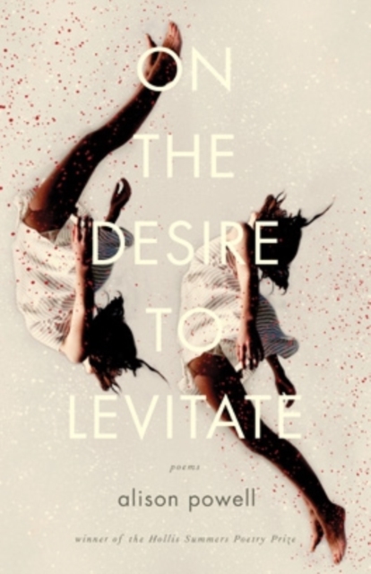 On the Desire to Levitate : Poems, Paperback / softback Book