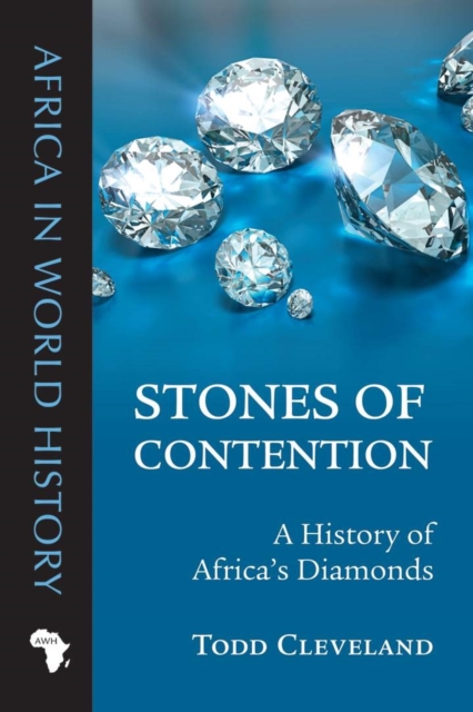 Stones of Contention : A History of Africa’s Diamonds, Paperback / softback Book
