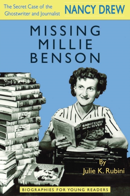 Missing Millie Benson : The Secret Case of the Nancy Drew Ghostwriter and Journalist, Paperback / softback Book