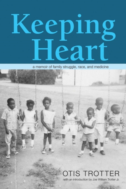 Keeping Heart : A Memoir of Family Struggle, Race, and Medicine, Hardback Book