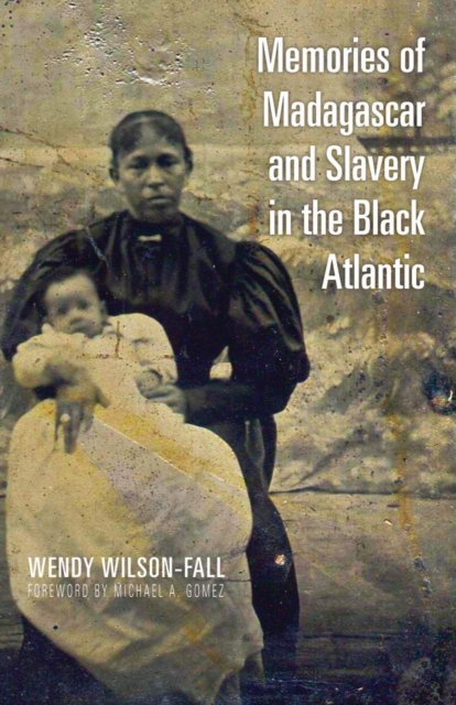 Memories of Madagascar and Slavery in the Black Atlantic, Hardback Book