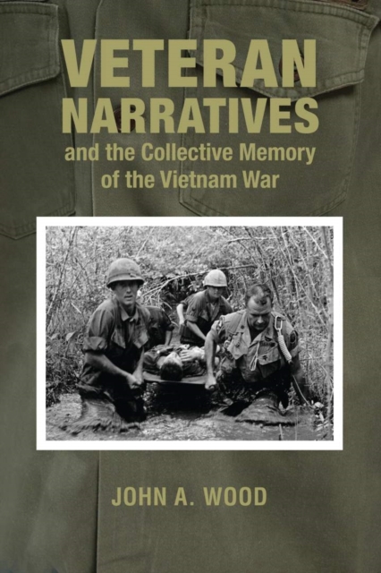 Veteran Narratives and the Collective Memory of the Vietnam War, Hardback Book