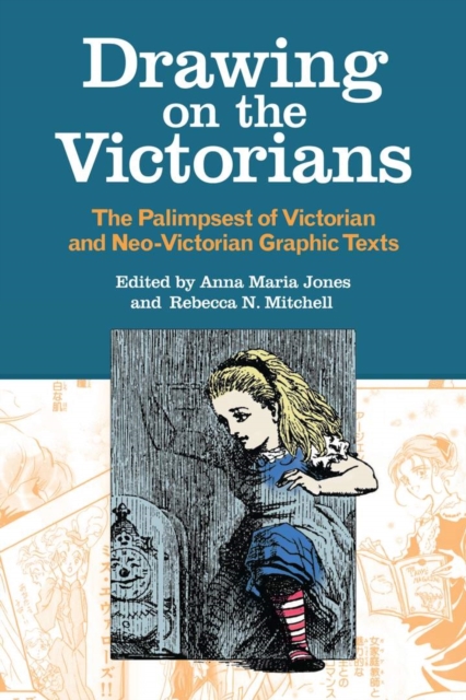 Drawing on the Victorians : The Palimpsest of Victorian and Neo-Victorian Graphic Texts, Hardback Book