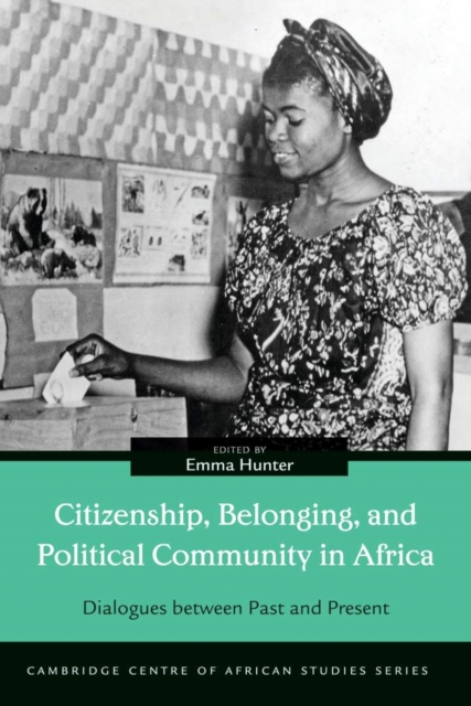 Citizenship, Belonging, and Political Community in Africa : Dialogues between Past and Present, Paperback / softback Book