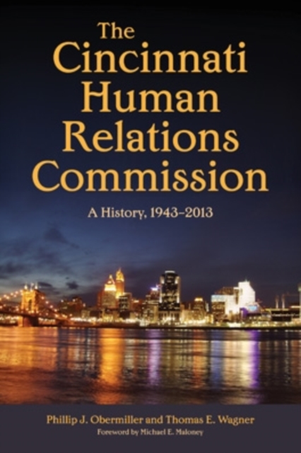 The Cincinnati Human Relations Commission : A History, 1943-2013, Hardback Book