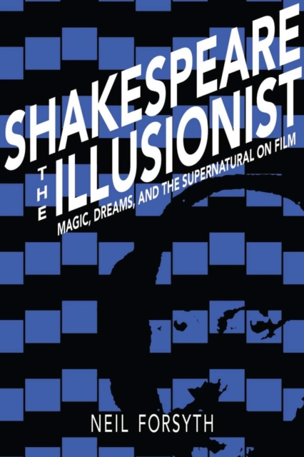 Shakespeare the Illusionist : Magic, Dreams, and the Supernatural on Film, Hardback Book