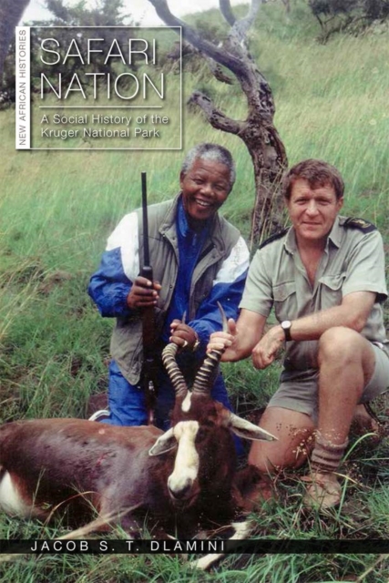 Safari Nation : A Social History of the Kruger National Park, Hardback Book