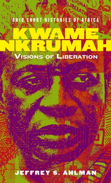 Kwame Nkrumah : Visions of Liberation, Paperback / softback Book