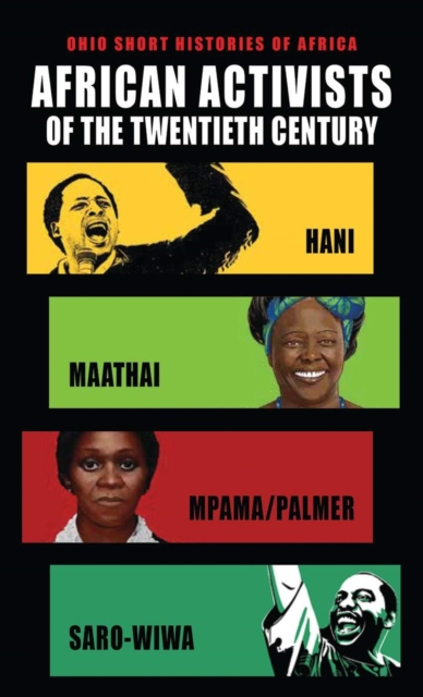 African Activists of the Twentieth Century : Hani, Maathai, Mpama/Palmer, Saro-Wiwa, Paperback / softback Book