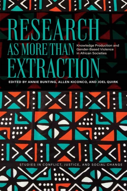 Research as More Than Extraction : Knowledge Production and Gender-Based Violence in African Societies, Paperback / softback Book