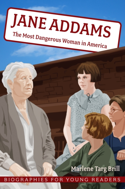 Jane Addams : The Most Dangerous Woman in America, Hardback Book