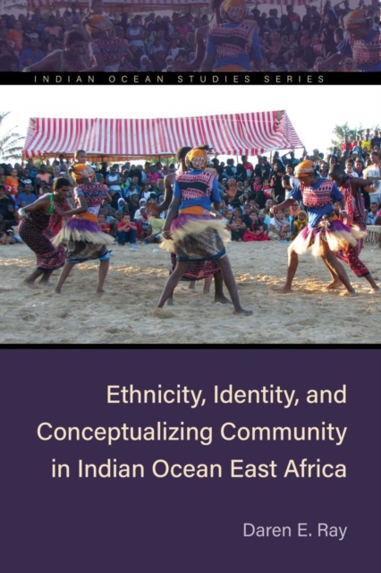 Ethnicity, Identity, and Conceptualizing Community in Indian Ocean East Africa, Hardback Book
