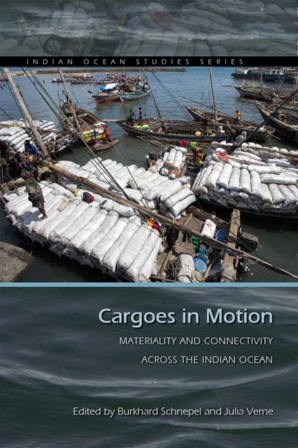 Cargoes in Motion : Materiality and Connectivity across the Indian Ocean, Paperback / softback Book