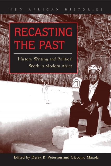 Recasting the Past : History Writing and Political Work in Modern Africa, PDF eBook