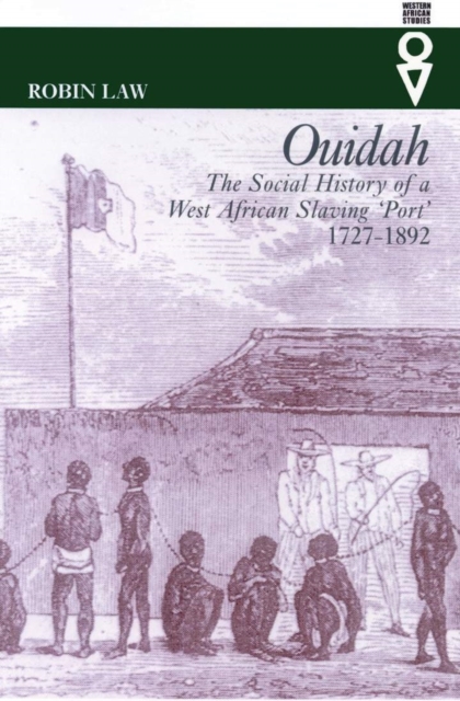 Ouidah : The Social History of a West African Slaving Port, 1727-1892, EPUB eBook